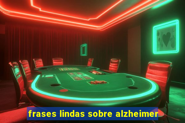 frases lindas sobre alzheimer